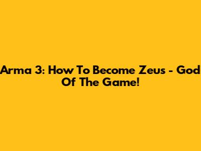 Arma 3: How To Become Zeus - God Of The Game!