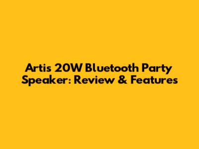 Artis 20W Bluetooth Party Speaker: Review & Features