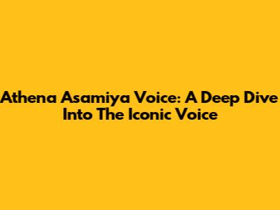Athena Asamiya Voice: A Deep Dive Into The Iconic Voice