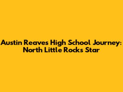 Austin Reaves' High School Journey: North Little Rock's Star