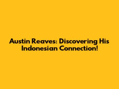 Austin Reaves: Discovering His Indonesian Connection!
