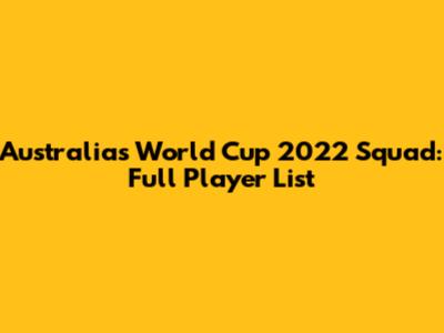 Australia's World Cup 2022 Squad: Full Player List