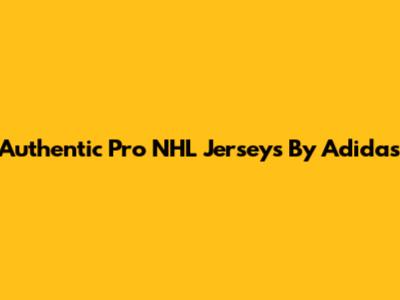Authentic Pro NHL Jerseys By Adidas