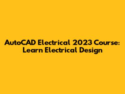 AutoCAD Electrical 2023 Course: Learn Electrical Design