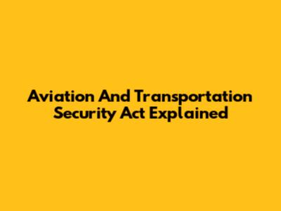 Aviation And Transportation Security Act Explained