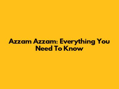 Azzam Azzam: Everything You Need To Know