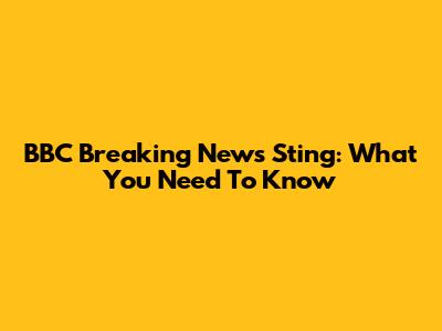 BBC Breaking News Sting: What You Need To Know