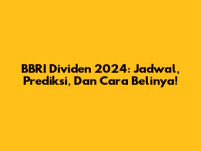 BBRI Dividen 2024: Jadwal, Prediksi, Dan Cara Belinya!