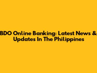 BDO Online Banking: Latest News & Updates In The Philippines