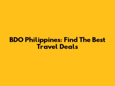 BDO Philippines: Find The Best Travel Deals