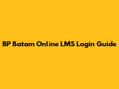 BP Batam Online LMS Login Guide