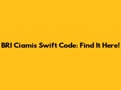 BRI Ciamis Swift Code: Find It Here!