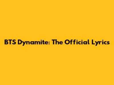BTS Dynamite: The Official Lyrics