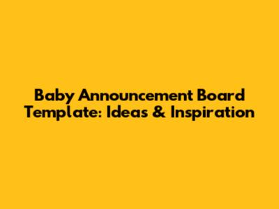 Baby Announcement Board Template: Ideas & Inspiration