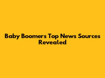 Baby Boomers' Top News Sources Revealed