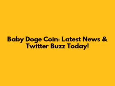 Baby Doge Coin: Latest News & Twitter Buzz Today!