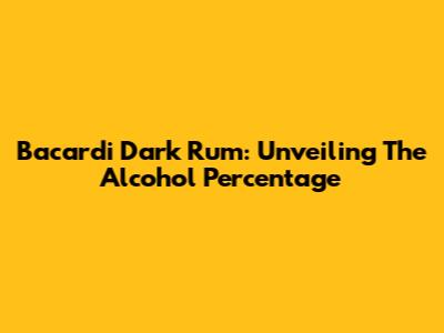 Bacardi Dark Rum: Unveiling The Alcohol Percentage