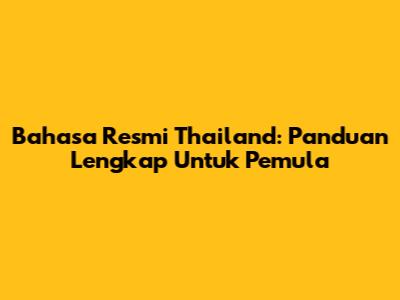 Bahasa Resmi Thailand: Panduan Lengkap Untuk Pemula