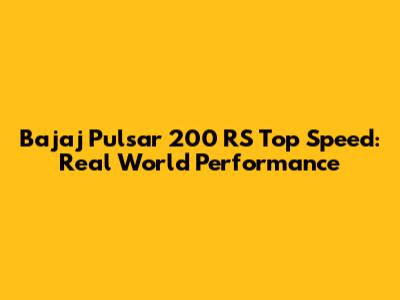 Bajaj Pulsar 200 RS Top Speed: Real World Performance