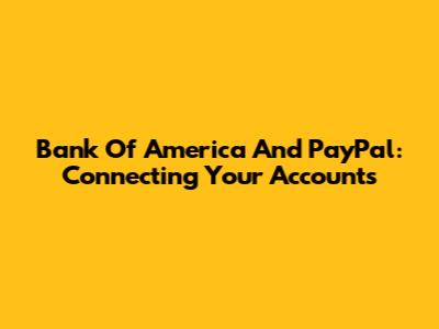 Bank Of America And PayPal: Connecting Your Accounts