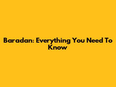 Baradan: Everything You Need To Know