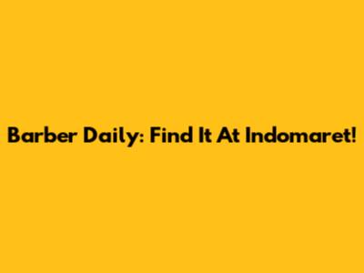 Barber Daily: Find It At Indomaret!