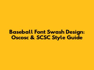 Baseball Font Swash Design: Oscosc & SCSC Style Guide