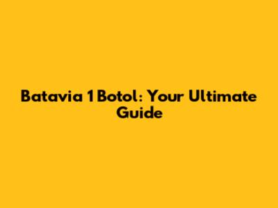 Batavia 1 Botol: Your Ultimate Guide