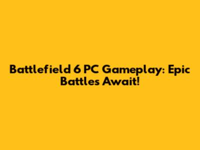 Battlefield 6 PC Gameplay: Epic Battles Await!