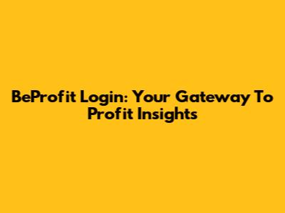 BeProfit Login: Your Gateway To Profit Insights