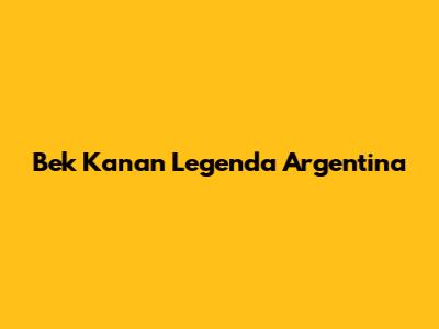 Bek Kanan Legenda Argentina