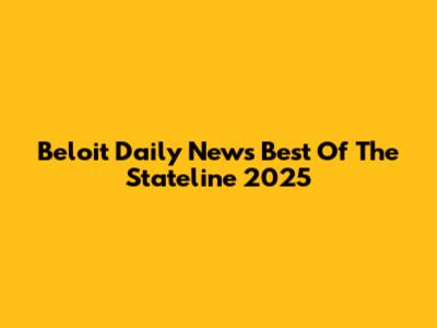 Beloit Daily News Best Of The Stateline 2025