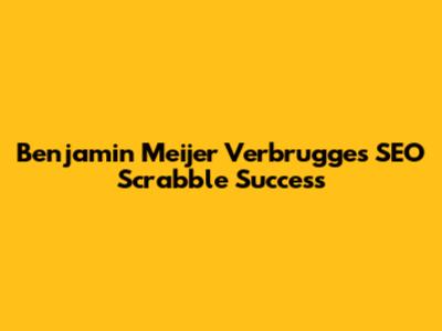 Benjamin Meijer Verbrugge's SEO Scrabble Success