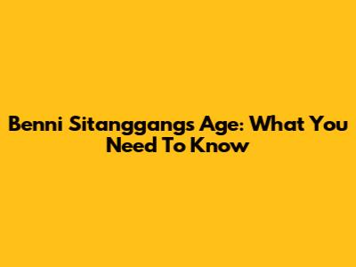 Benni Sitanggang's Age: What You Need To Know