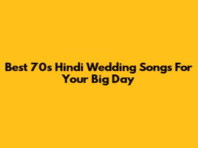 Best 70s Hindi Wedding Songs For Your Big Day