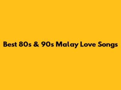 Best 80s & 90s Malay Love Songs
