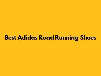 Best Adidas Road Running Shoes
