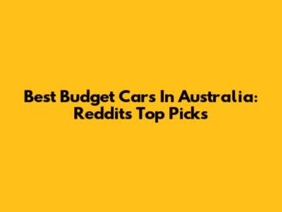 Best Budget Cars In Australia: Reddit's Top Picks