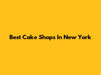 Best Cake Shops In New York