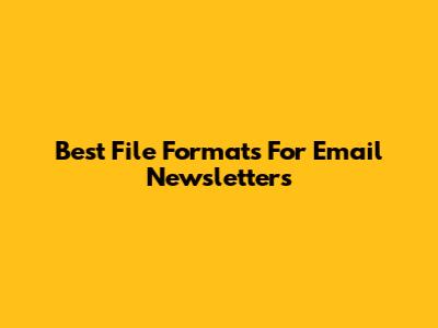 Best File Formats For Email Newsletters