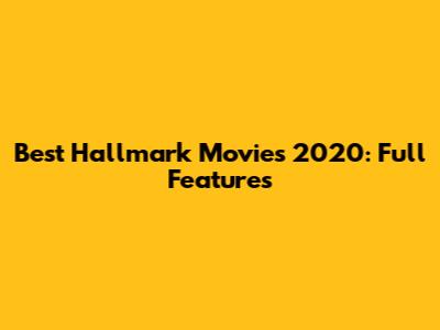 Best Hallmark Movies 2020: Full Features