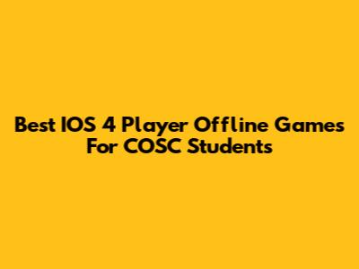 Best IOS 4 Player Offline Games For COSC Students