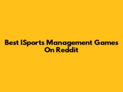 Best ISports Management Games On Reddit