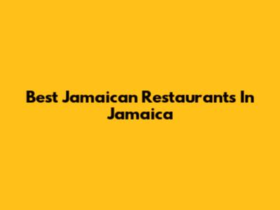 Best Jamaican Restaurants In Jamaica