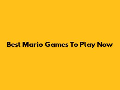 Best Mario Games To Play Now