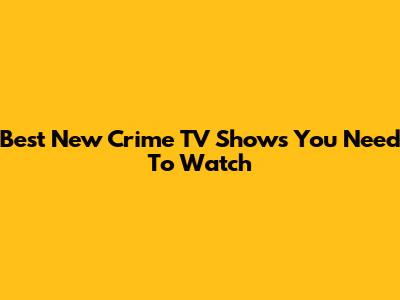Best New Crime TV Shows You Need To Watch