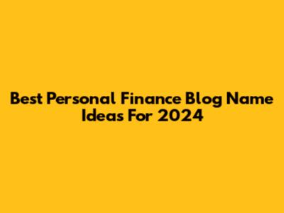 Best Personal Finance Blog Name Ideas For 2024