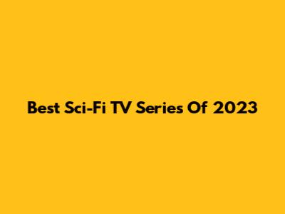 Best Sci-Fi TV Series Of 2023