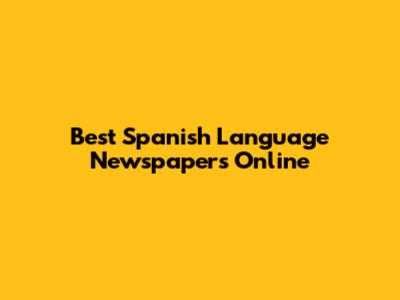 Best Spanish Language Newspapers Online