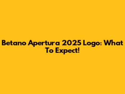 Betano Apertura 2025 Logo: What To Expect!